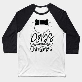 days until christmas Baseball T-Shirt